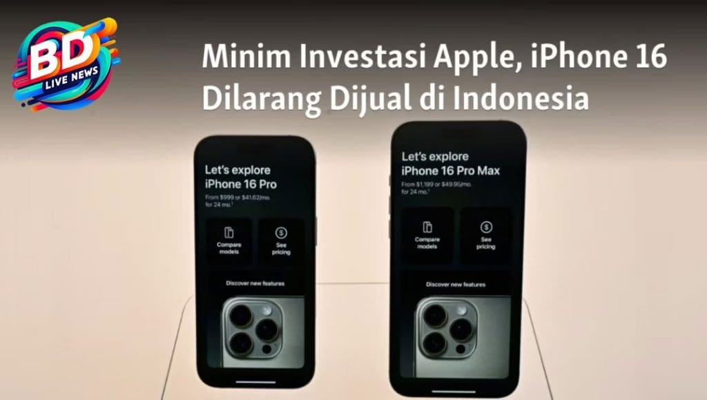 Apple Gelontorkan USD 100 Juta Demi Legalkan iPhone 16 di Pasar Indonesia